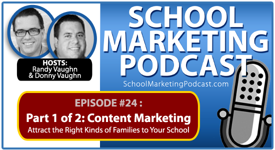 School marketing podcast #24: Part 1 of 2: Content Marketing - Attract the Right Kinds of Families to Your School