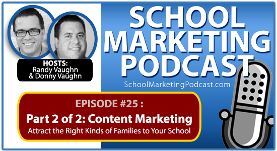 School marketing podcast #25: Part 2 of 2: Content Marketing – Attract the Right Kinds of Families to Your Christian School