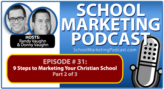School marketing podcast #31: Part 2/3 – 9 Steps to Marketing Your Christian School