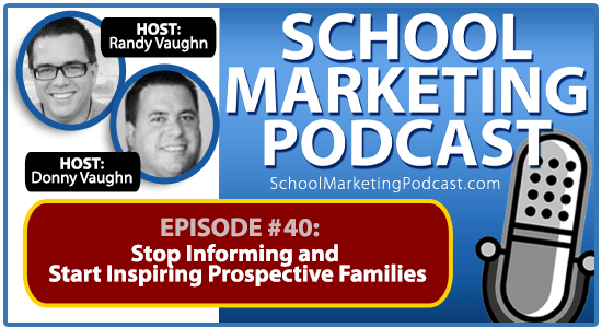 Christian school marketing podcast #40: Stop Informing and Start Inspiring Prospective Families