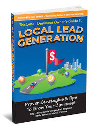  "Small Business Owner's Guide To Local Lead Generation: Proven Strategies & Tips To Grow Your Business!" - Kevin Jordan, Duct Tape Marketing Consultant