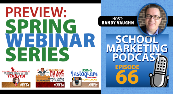 Podcast #66: Preview of the School Marketing Spring Webinar Series (2016)