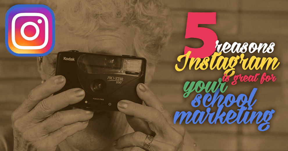 5 reasons Instagram is great for your school marketing