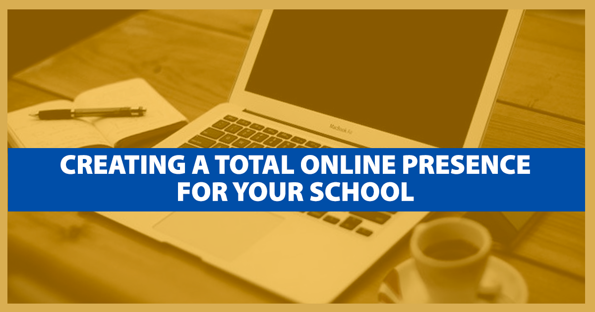 Creating a Total Online Presence for Your School