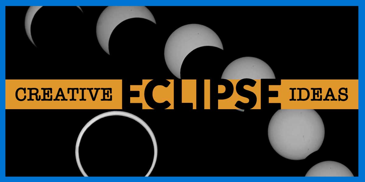 Eclipse 2017: Creative Ideas for Your School 